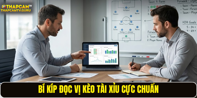 Bí kíp đọc vị kèo tài xỉu cực chuẩn