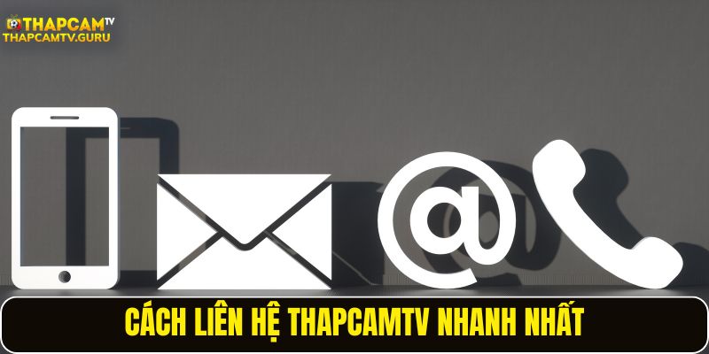 Cách liên hệ ThapcamTV nhanh nhất