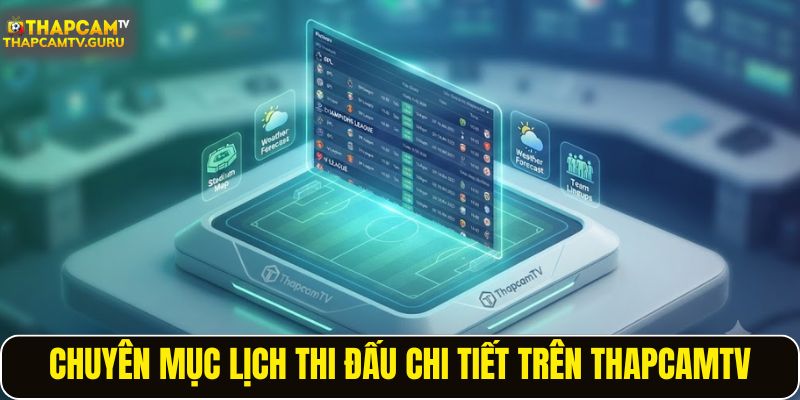 Chuyên mục lịch thi đấu chi tiết trên ThapcamTV
