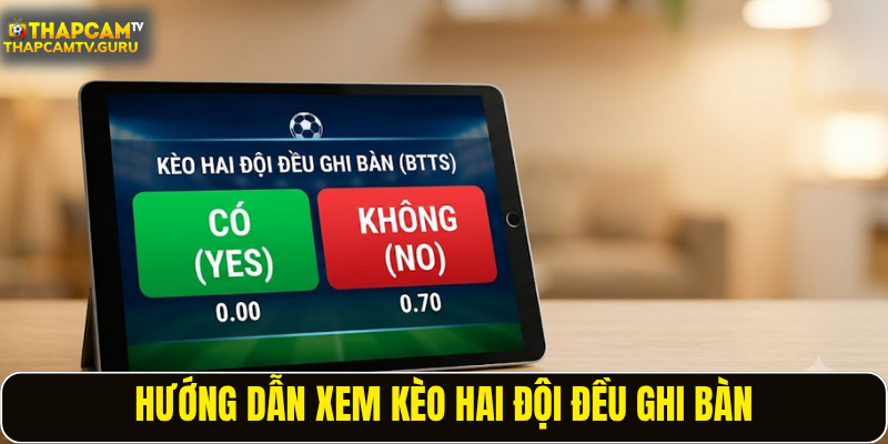 Hướng dẫn xem kèo hai đội đều ghi bàn