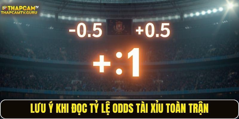 Lưu ý khi đọc tỷ lệ odds tài xỉu toàn trận