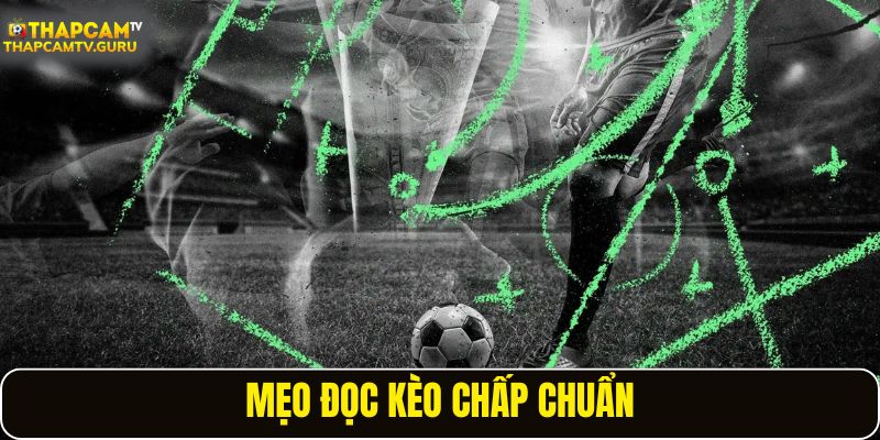 Mẹo đọc kèo chấp chuẩn