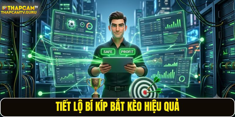 Tiết lộ bí kíp bắt kèo hiệu quả