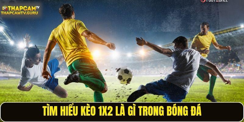 Tìm hiểu kèo 1X2 là gì trong bóng đá