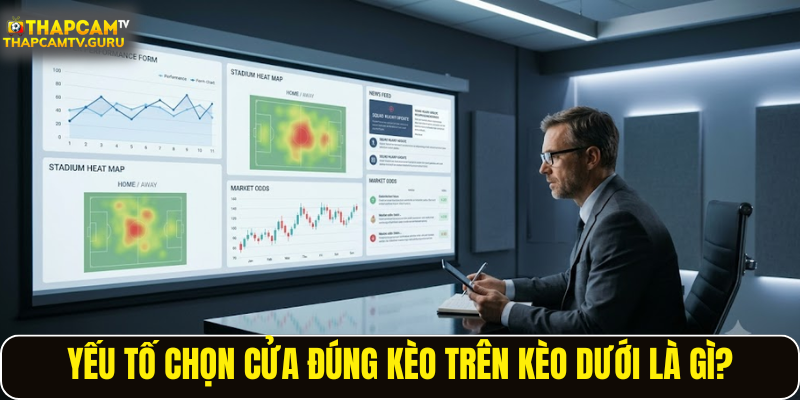 Yếu tố chọn cửa đúng kèo trên kèo dưới là gì?